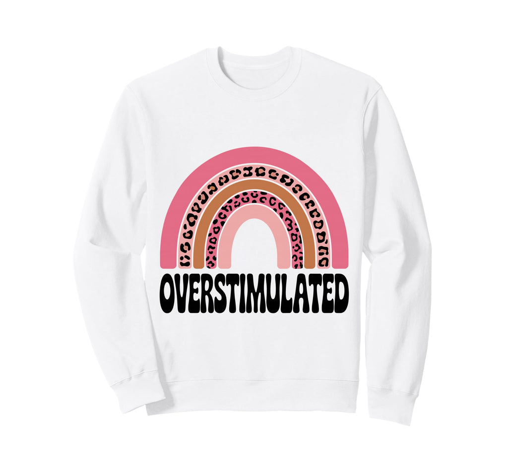 Neurodiverse Overstimulated Mental Sweatshirt - Fun Novelty Design Unisex - T-Shirt, Sweatshirt, Hoodie