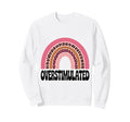 Neurodiverse Overstimulated Mental Sweatshirt - Fun Novelty Design Unisex - T-Shirt, Sweatshirt, Hoodie