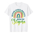 Mental Health Matters End Stigma T-Shirt - Trendy Graphic Unisex - T-Shirt, Sweatshirt, Hoodie