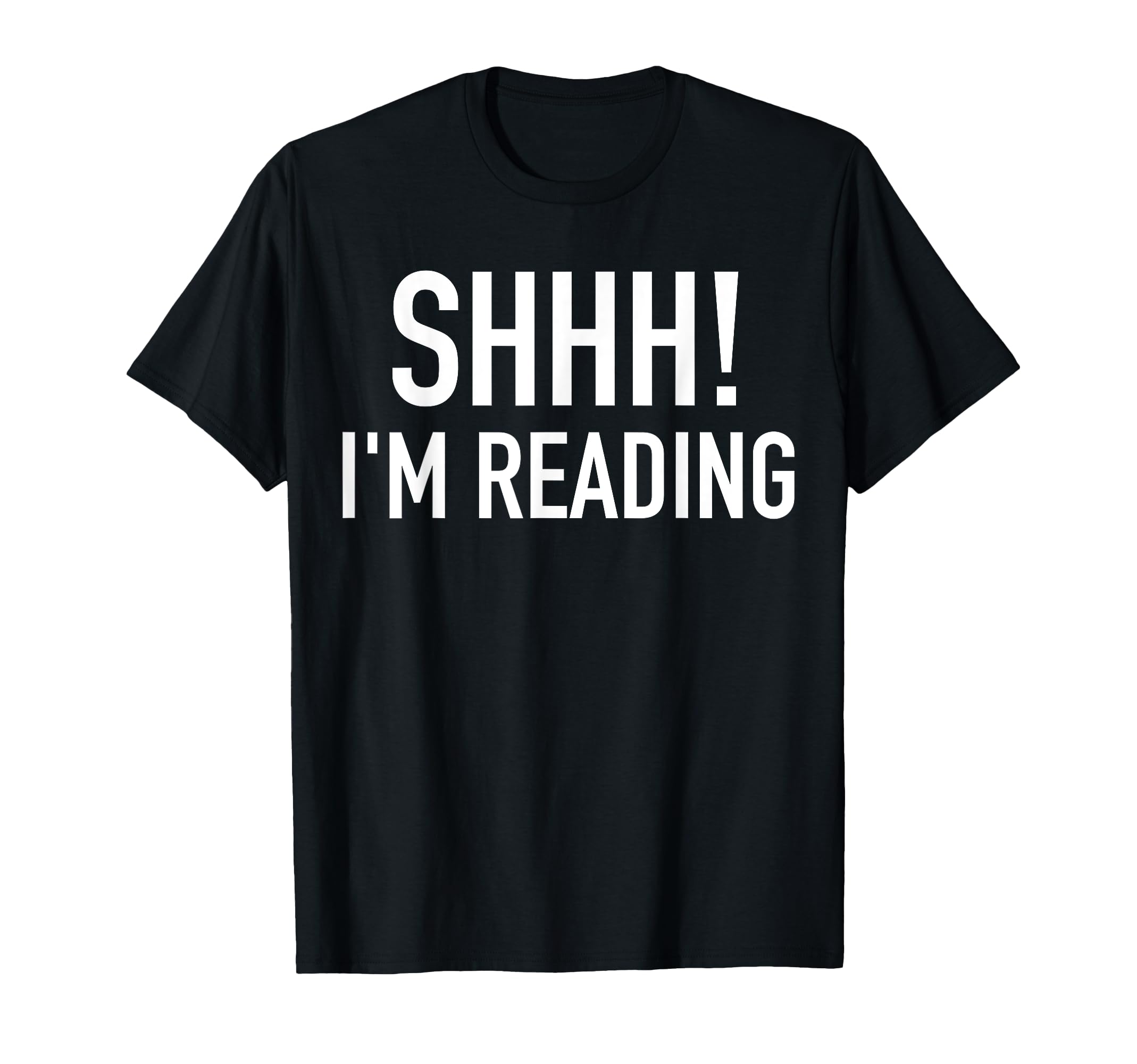 Shhh Im Reading Funny Bookaholic T-Shirt - Fun Novelty Design Unisex - T-Shirt, Sweatshirt, Hoodie