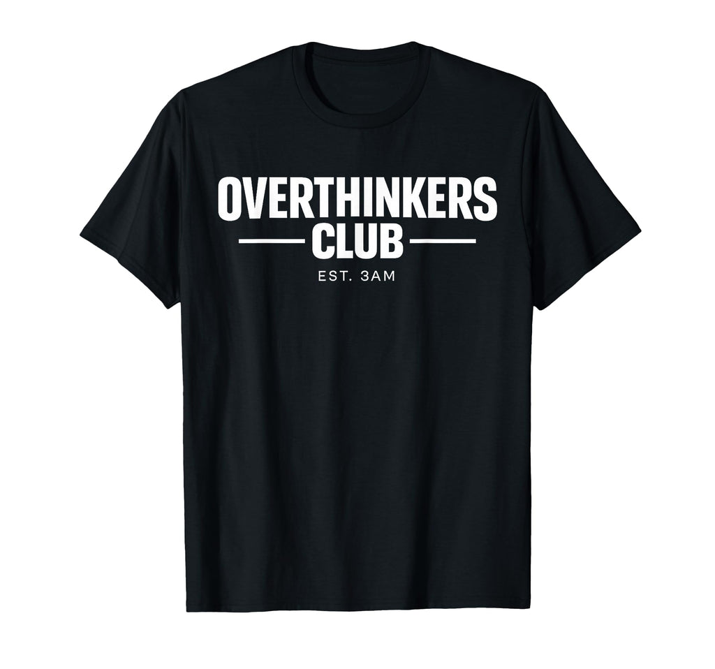 Overthinker Funny Anxiety Introvert Meme T-Shirt - Custom Art Print Unisex - T-Shirt, Sweatshirt, Hoodie