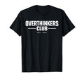 Overthinker Funny Anxiety Introvert Meme T-Shirt - Custom Art Print Unisex - T-Shirt, Sweatshirt, Hoodie
