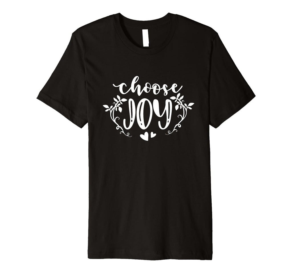 Choose Joy Love Positive Inspirational T-Shirt - Trendy Graphic Unisex - T-Shirt, Sweatshirt, Hoodie