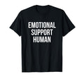Emotional Support Human T-Shirt - Casual Everyday Wear Unisex - T-Shirt, Sweatshirt, Hoodie