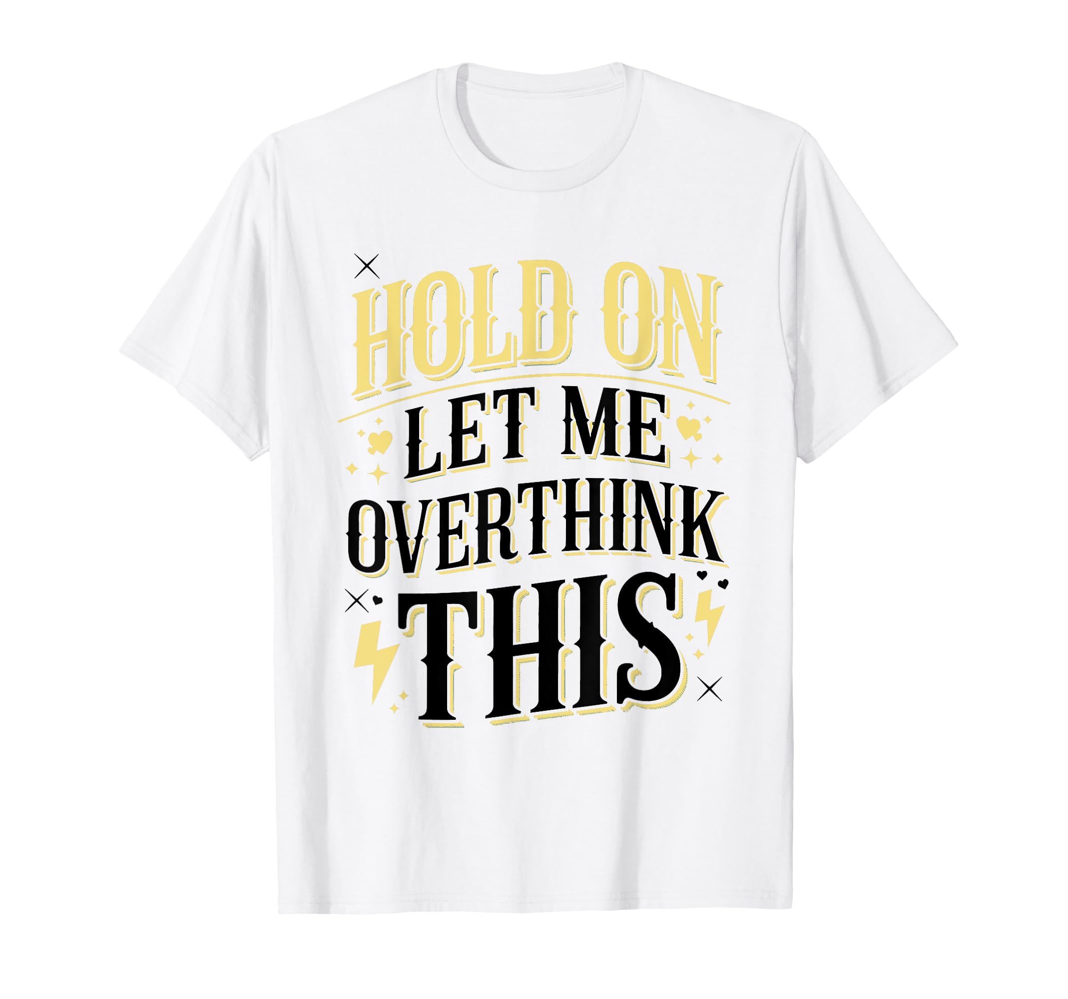 Overthinker Funny Overthink T-Shirt - Unique Graphic for Adults - T-Shirt, Sweatshirt, Hoodie