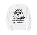 Even Baddies Get Saddies Raccoon Self Sweatshirt - Minimalist Print Unisex - T-Shirt, Sweatshirt, Hoodie