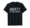 Anxiety My Cardio Workout Stress T-Shirt - Custom Art Print for Adults - T-Shirt, Sweatshirt, Hoodie
