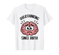 Overthinking Since Birth Brain Funny T-Shirt - Graphic Print for Adults - T-Shirt, Sweatshirt, Hoodie
