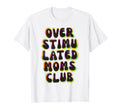 Groovy Overstimulated Moms Club T-Shirt - Minimalist Print for Adults - T-Shirt, Sweatshirt, Hoodie
