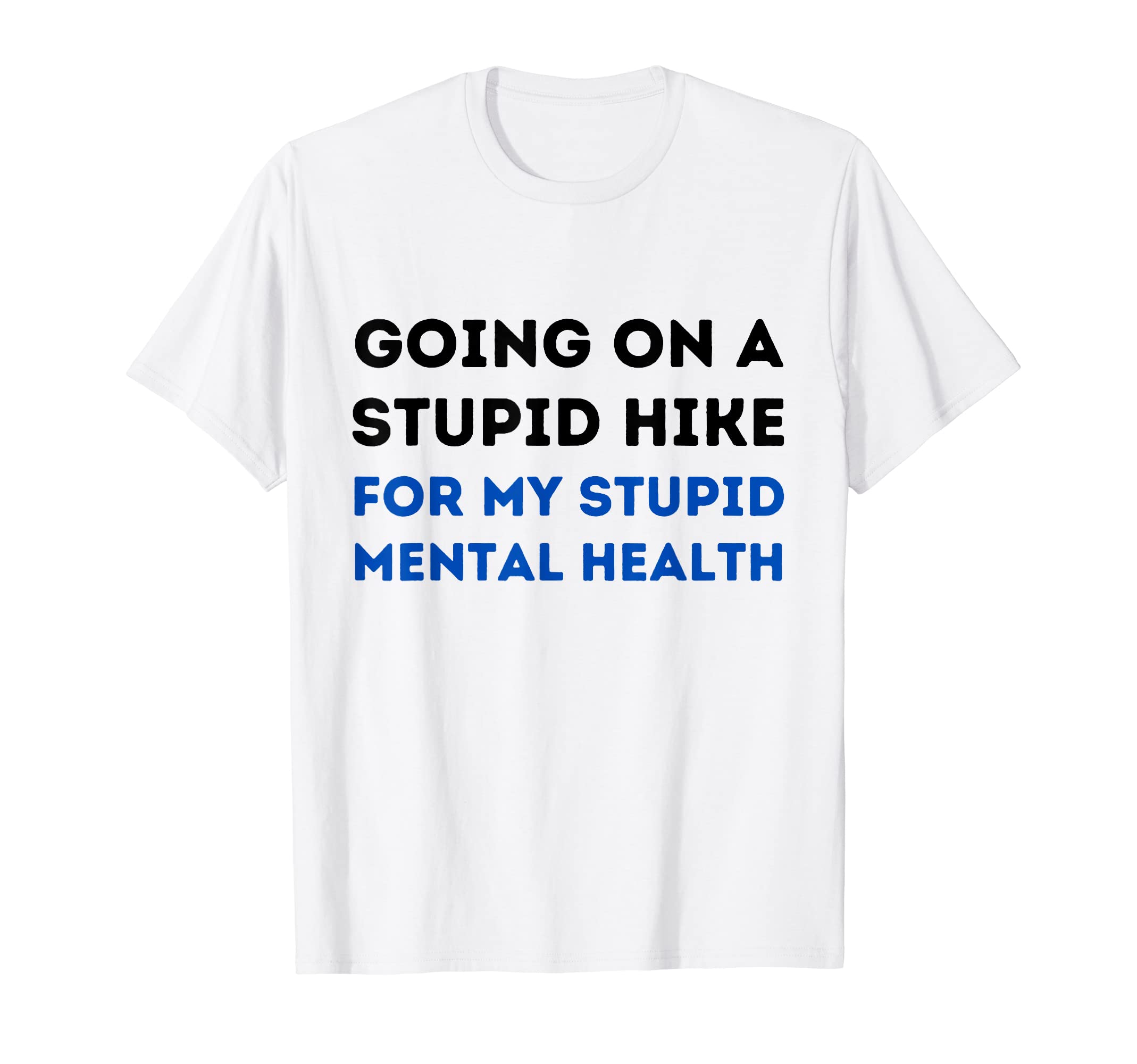 Going Stupid Walk My Stupid Mental T-Shirt - Fun Novelty Design for Adults - T-Shirt, Sweatshirt, Hoodie