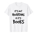 Its Not Hoarding If Its Books Funny T-Shirt - Minimalist Print for Adults - T-Shirt, Sweatshirt, Hoodie
