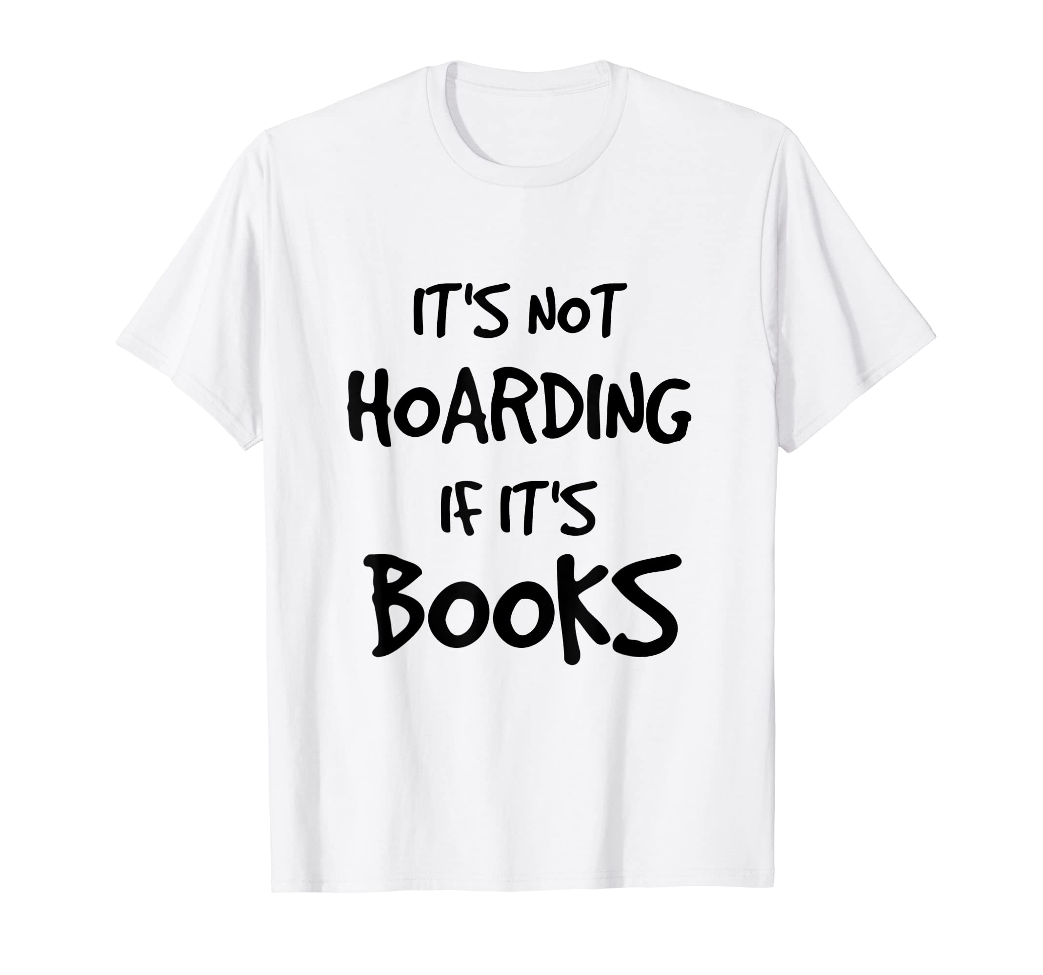 Its Not Hoarding If Its Books Funny T-Shirt - Minimalist Print for Adults - T-Shirt, Sweatshirt, Hoodie