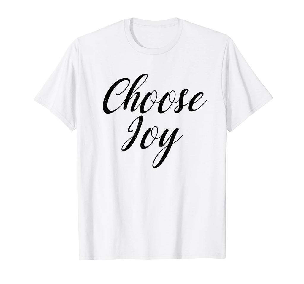 Choose Joy Happy Choose Joy T-Shirt - Novelty Apparel Unisex - T-Shirt, Sweatshirt, Hoodie