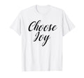 Choose Joy Happy Choose Joy T-Shirt - Novelty Apparel Unisex - T-Shirt, Sweatshirt, Hoodie