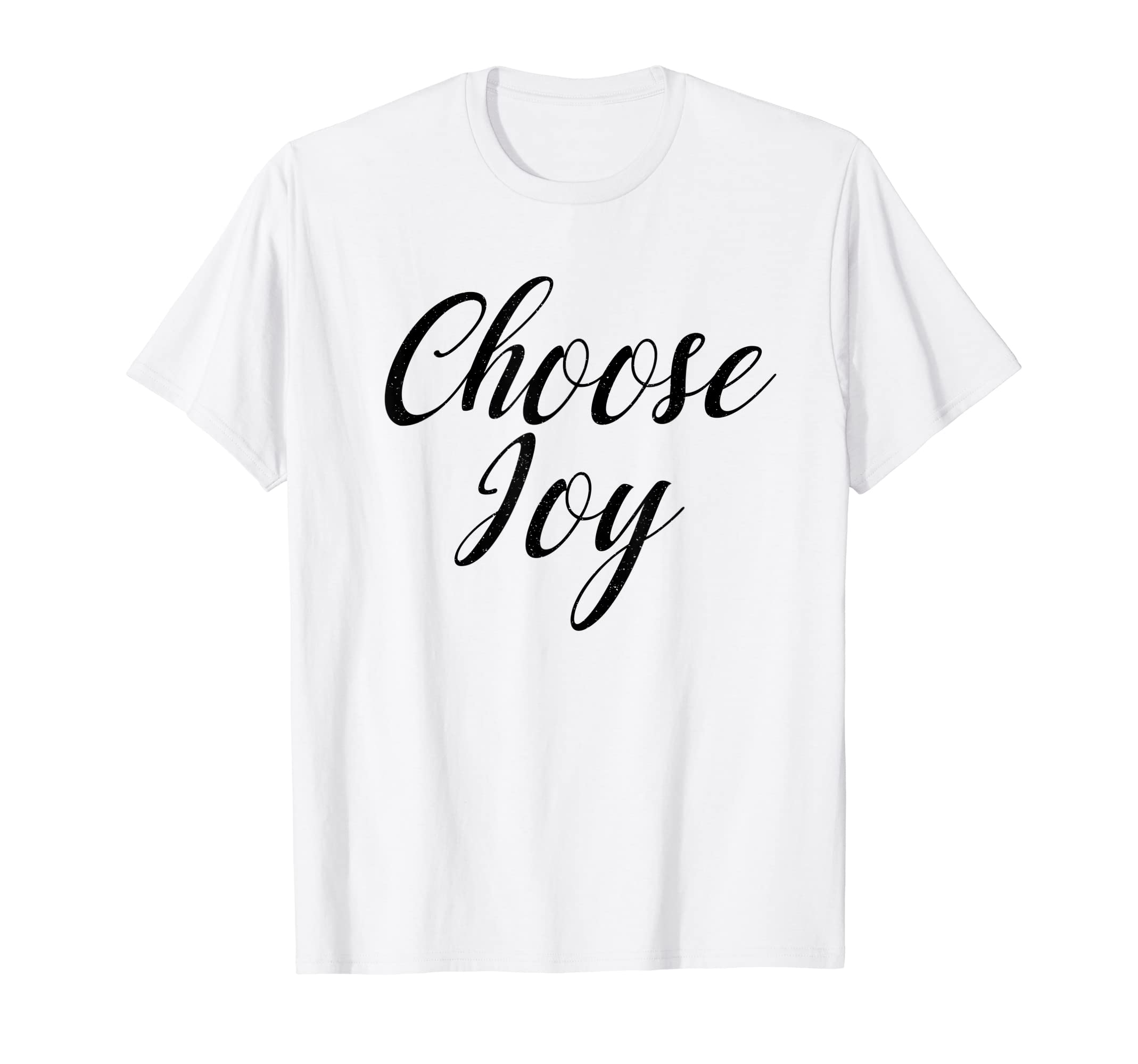Choose Joy Happy Choose Joy T-Shirt - Novelty Apparel Unisex - T-Shirt, Sweatshirt, Hoodie