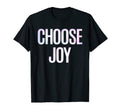 Choose Joy Happy Choose Joy T-Shirt - Streetwear Style for Adults - T-Shirt, Sweatshirt, Hoodie