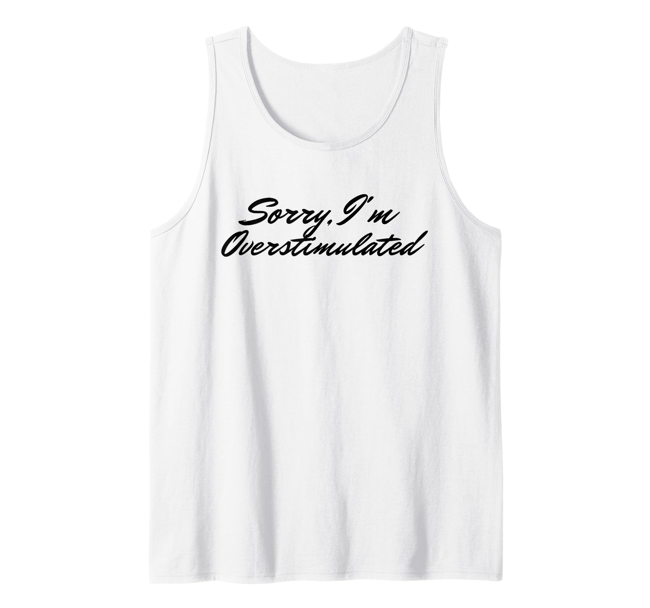Overstimulated Sorry Im Overstimulated T-Shirt - Trendy Graphic for Adults - T-Shirt, Sweatshirt, Hoodie