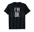 Mental Health Awareness Im Ok Broken T-Shirt - Aesthetic Graphic for Adults - T-Shirt, Sweatshirt, Hoodie