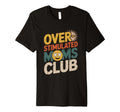 Overstimulated Moms Club Mothers Day Mom T-Shirt - Custom Art Print Unisex - T-Shirt, Sweatshirt, Hoodie