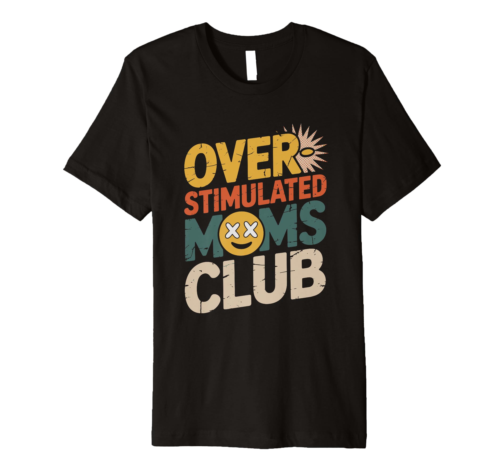 Overstimulated Moms Club Mothers Day Mom T-Shirt - Custom Art Print Unisex - T-Shirt, Sweatshirt, Hoodie