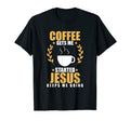 Coffee Gets Me Startet Jesus Keeps Me T-Shirt - Minimalist Print Men Women - T-Shirt, Sweatshirt, Hoodie