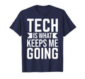 Tech Is What Keeps Me Going T-Shirt - Custom Art Print for Adults - T-Shirt, Sweatshirt, Hoodie