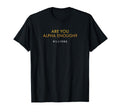Billions Are You Alpha Enough T-Shirt - Minimalist Print Men Women - T-Shirt, Sweatshirt, Hoodie