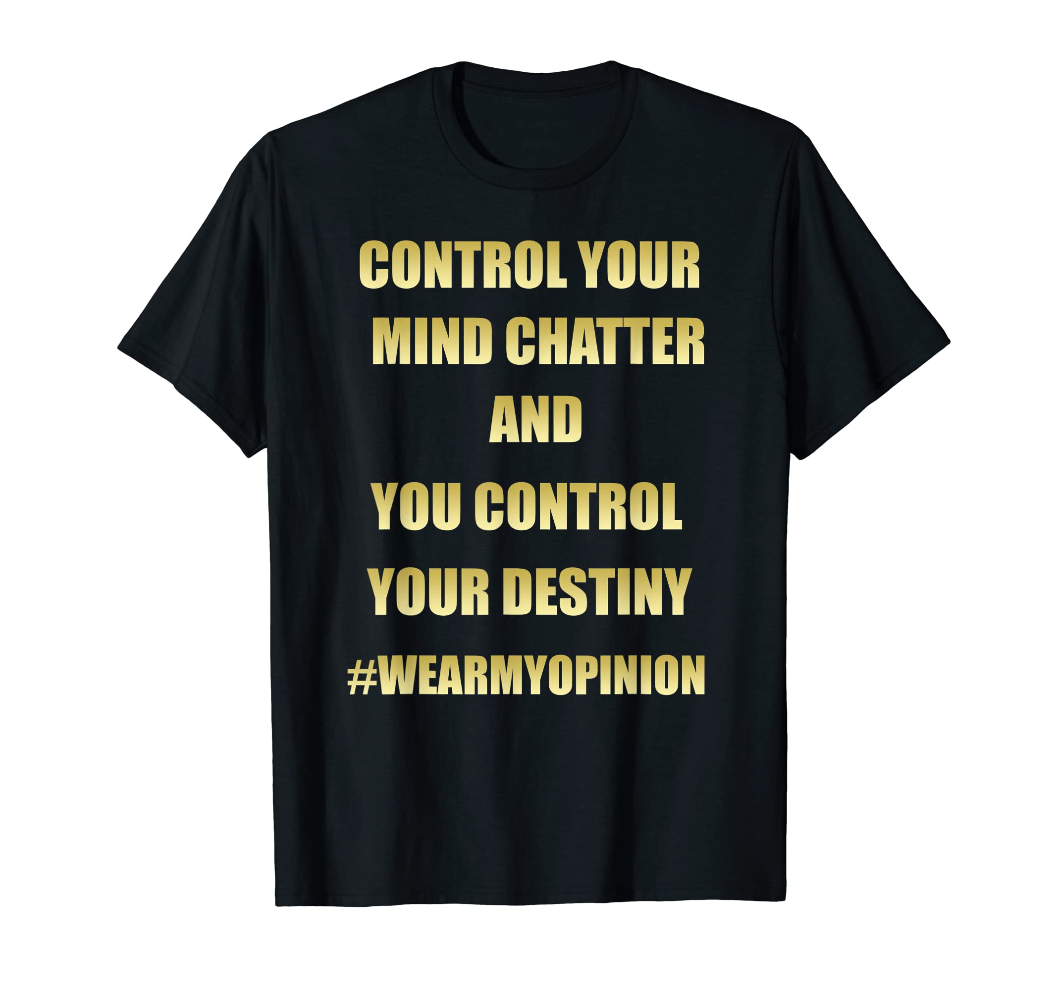 Positive Quotes T-Shirt - Casual Everyday Wear Unisex - T-Shirt, Sweatshirt, Hoodie