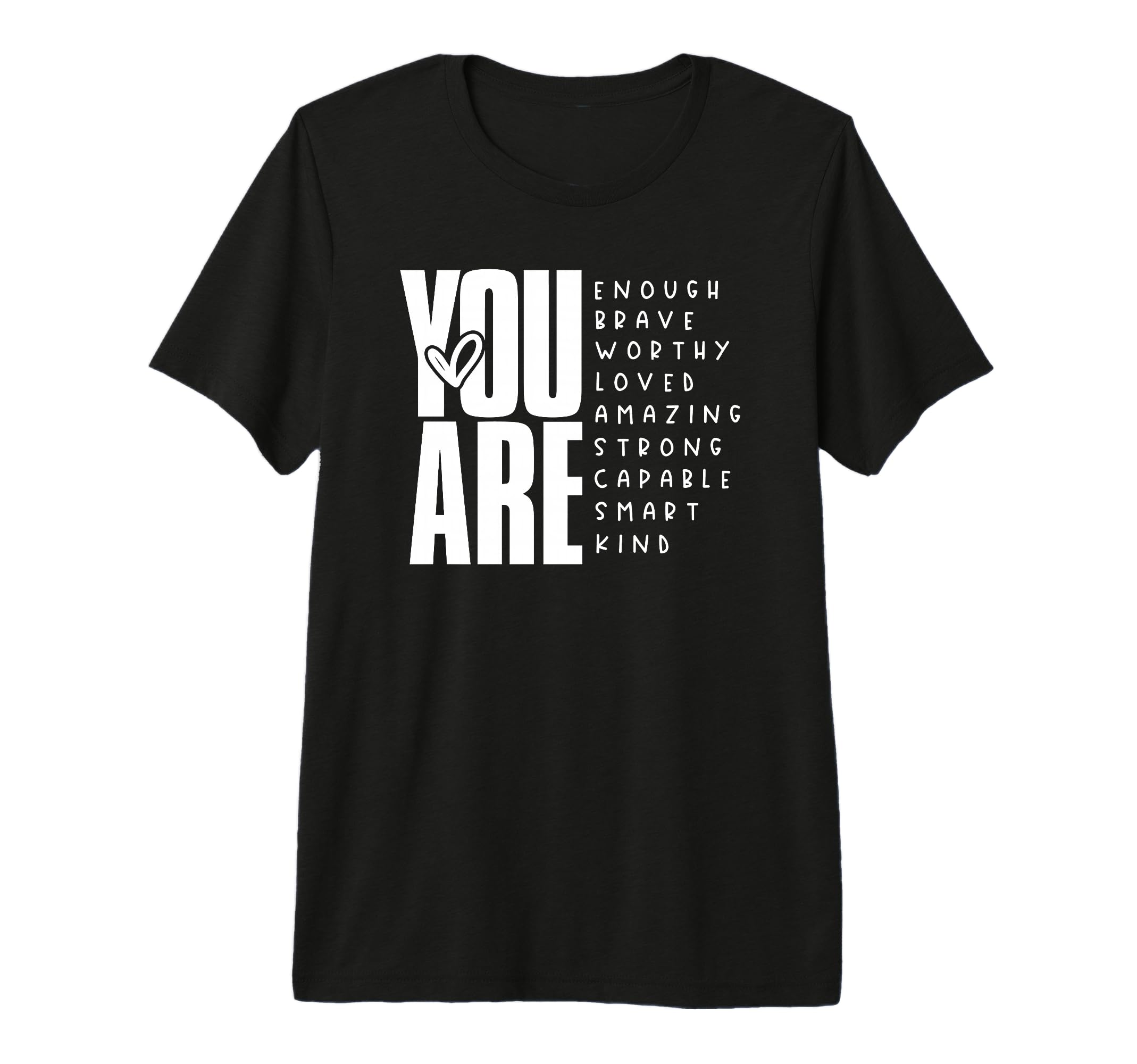 You Are Enough Brave Worthy Loved Amazing T-Shirt - Graphic Print Unisex - T-Shirt, Sweatshirt, Hoodie