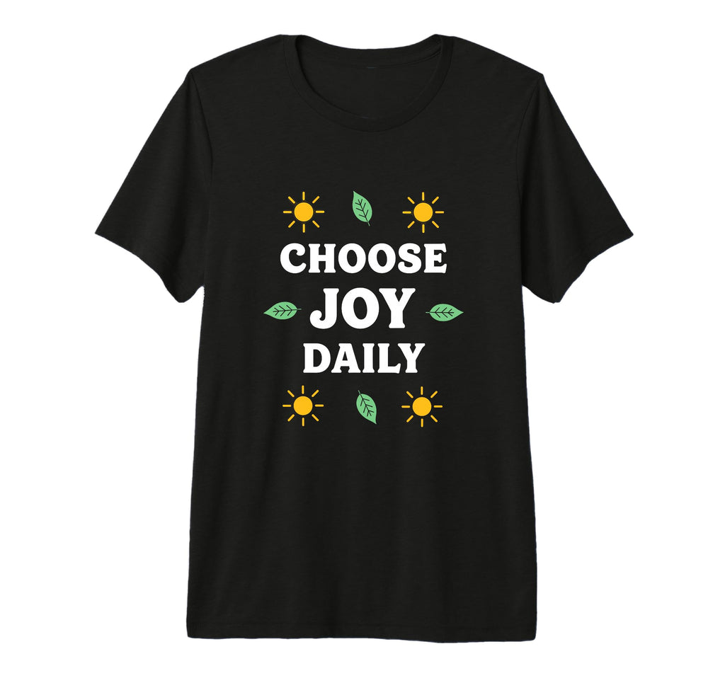 Choose Joy Daily Positive Vibes T-Shirt - Custom Art Print Men Women - T-Shirt, Sweatshirt, Hoodie