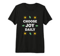 Choose Joy Daily Positive Vibes T-Shirt - Custom Art Print Men Women - T-Shirt, Sweatshirt, Hoodie