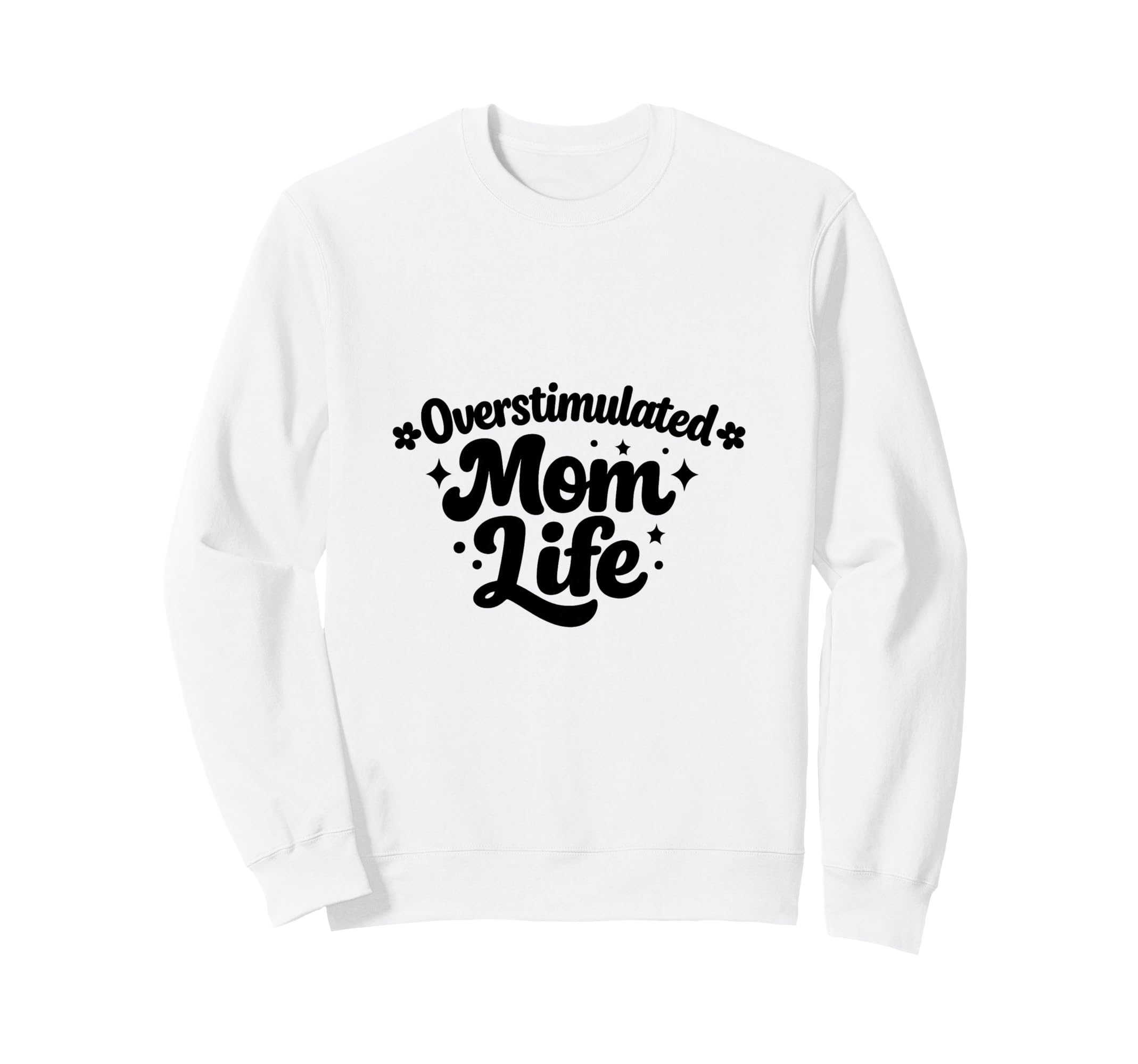 Overstimulated Moms Club Mental Health Sweatshirt - Unique Graphic Unisex - T-Shirt, Sweatshirt, Hoodie