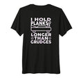 I Hold Planks Longer Than Grudges T-Shirt - Fun Novelty Design for Adults - T-Shirt, Sweatshirt, Hoodie
