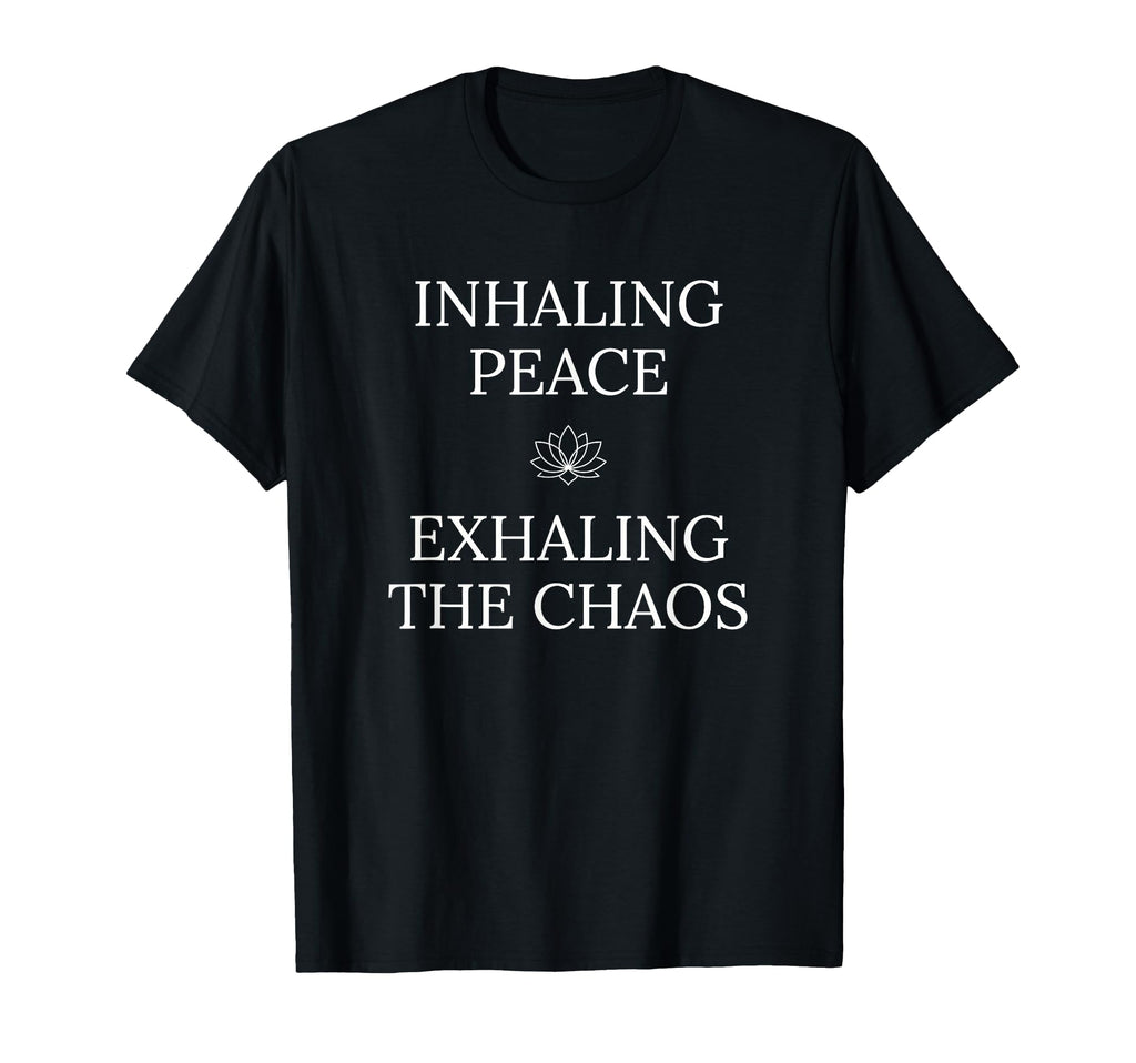 Inhaling Peace Exhaling Chaos Yoga T-Shirt - Trendy Graphic for Adults - T-Shirt, Sweatshirt, Hoodie