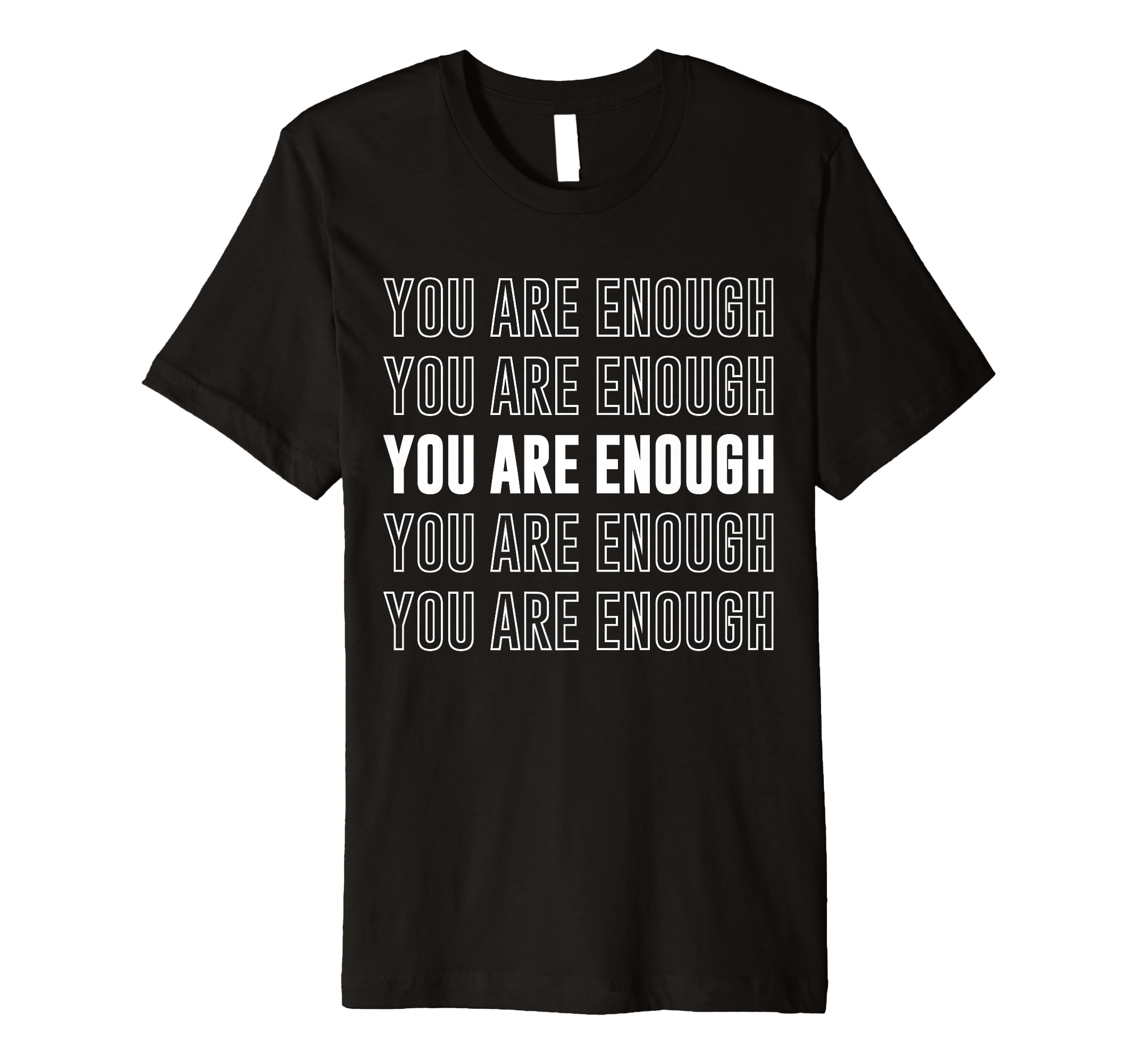 You Are Enough Inspirational Mental T-Shirt - Streetwear Style for Adults - T-Shirt, Sweatshirt, Hoodie