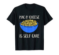 Mac And Cheese Is Self Care Funny T-Shirt - Custom Art Print Men Women - T-Shirt, Sweatshirt, Hoodie