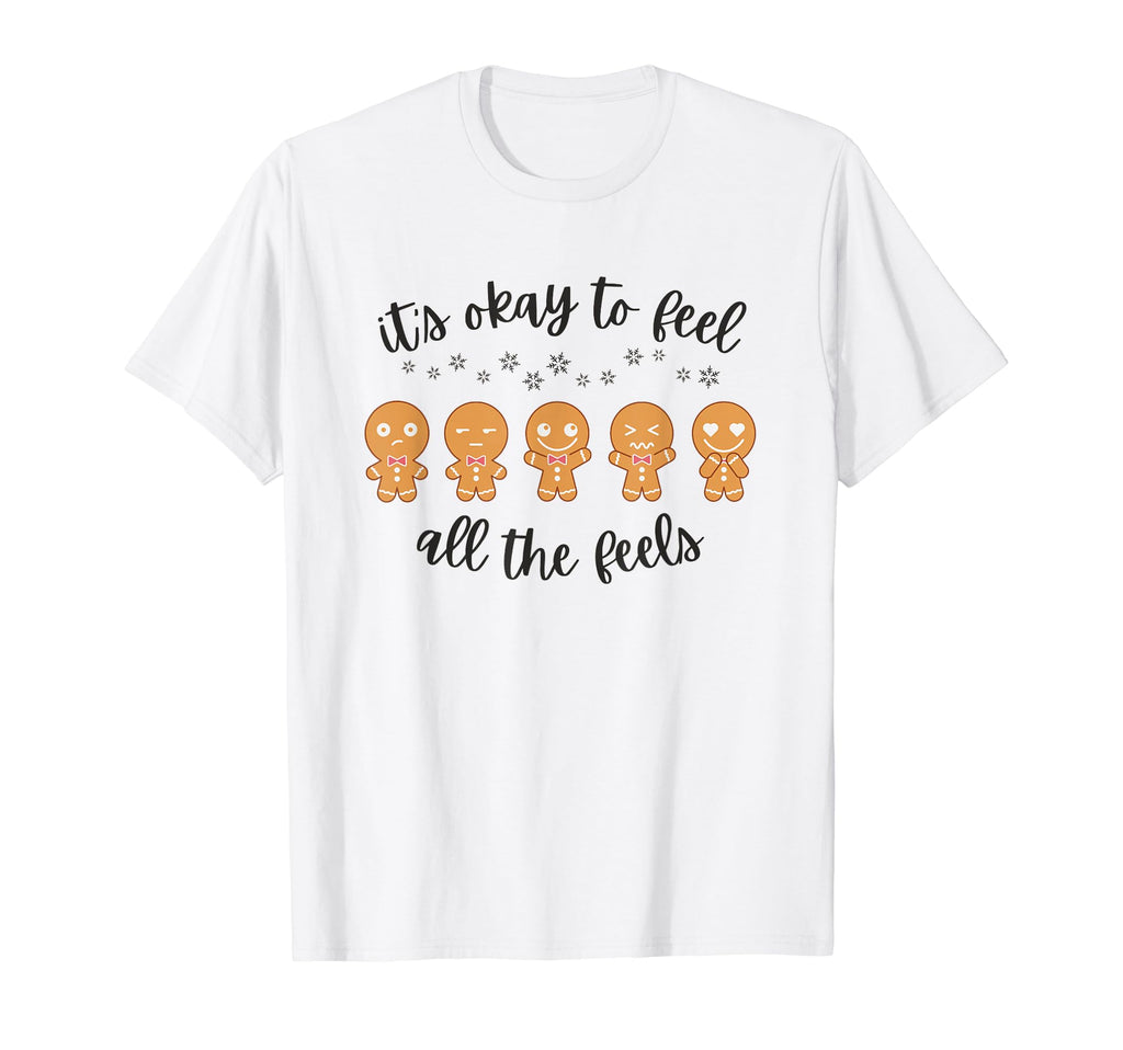 Its Ok To Feel All Feels Gingerbread T-Shirt - Streetwear Style Men Women - T-Shirt, Sweatshirt, Hoodie