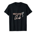 Self Love Club T-Shirt - Custom Art Print Unisex - T-Shirt, Sweatshirt, Hoodie