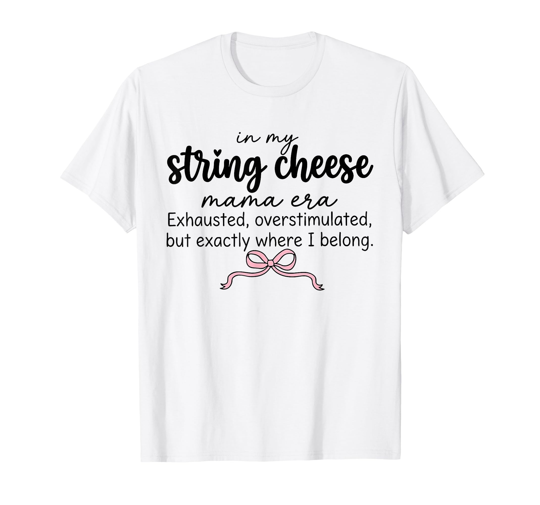 String Cheese Mama Era Funny T-Shirt - Casual Everyday Wear Unisex - T-Shirt, Sweatshirt, Hoodie