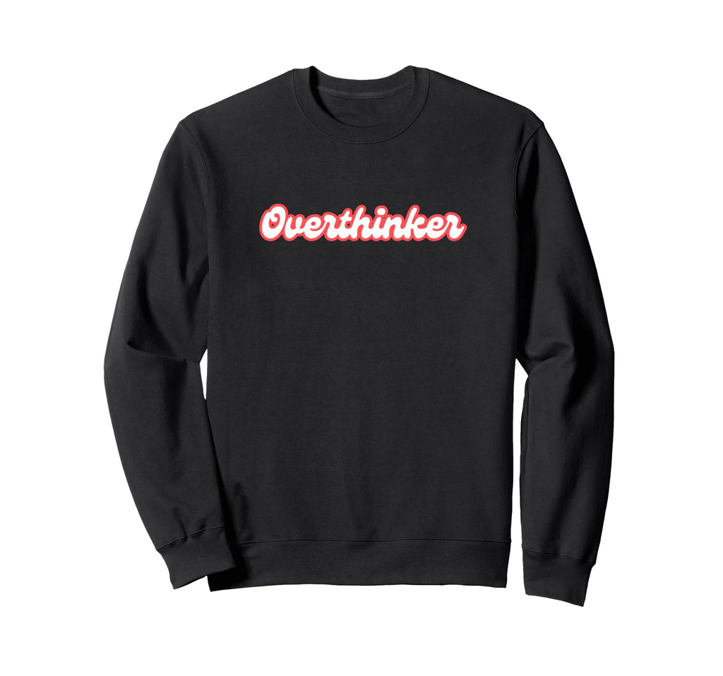 Overthinker Introvert Antisocial Sweatshirt - Aesthetic Graphic Men Women - T-Shirt, Sweatshirt, Hoodie