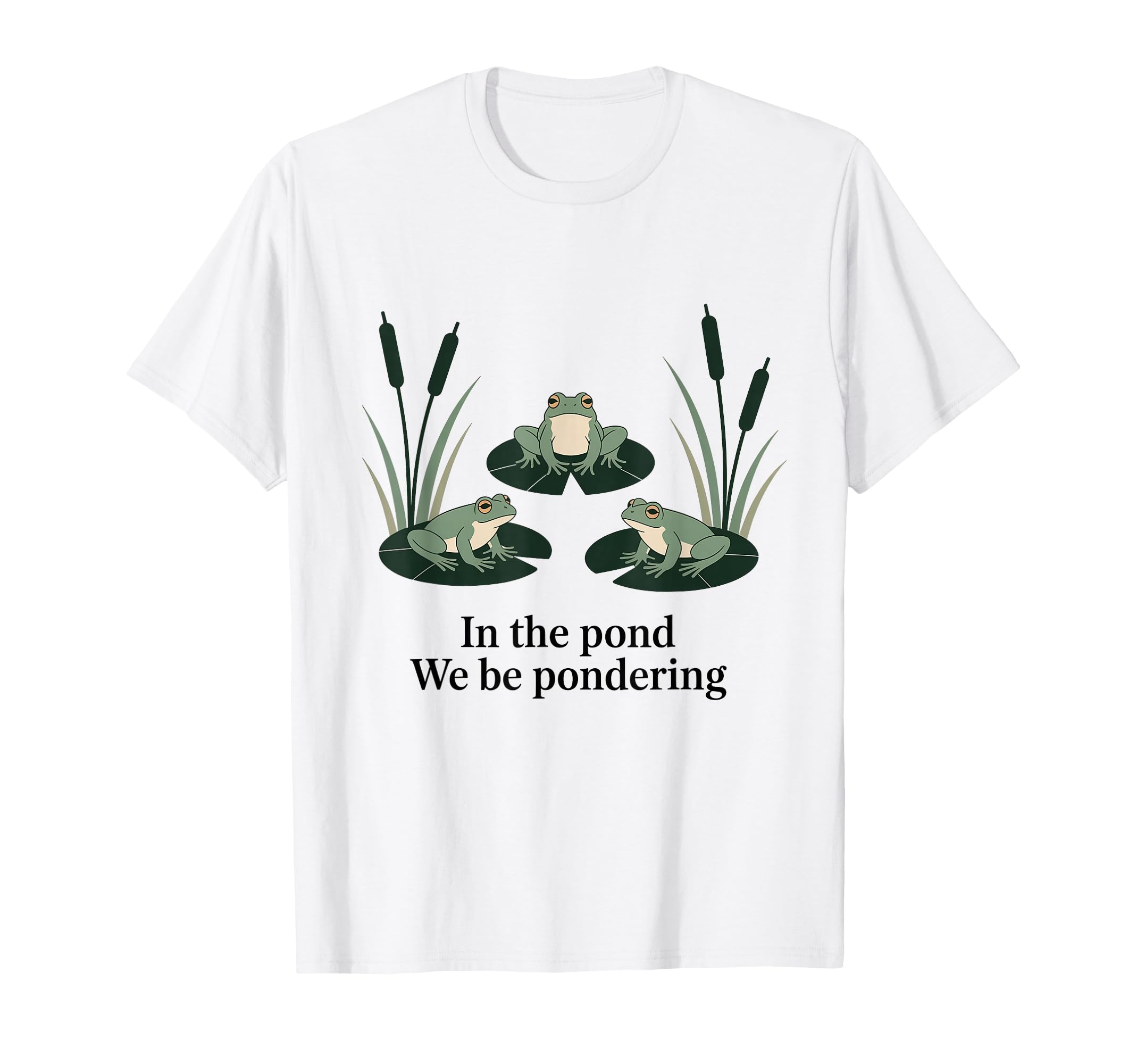 Pond We Be Pondering Funny Frog T-Shirt - Trendy Graphic Unisex - T-Shirt, Sweatshirt, Hoodie