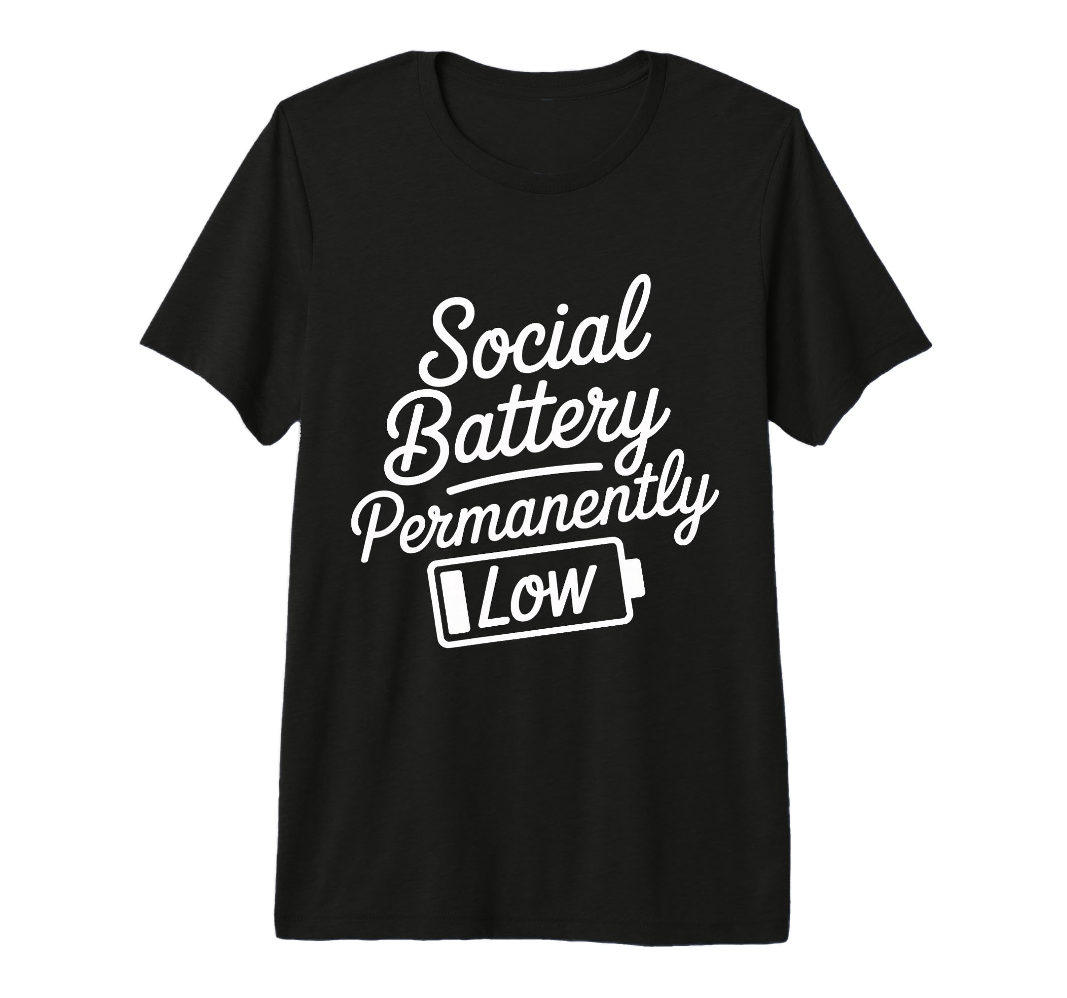 Social Battery Permanently Low Introvert T-Shirt - Graphic Print Unisex - T-Shirt, Sweatshirt, Hoodie