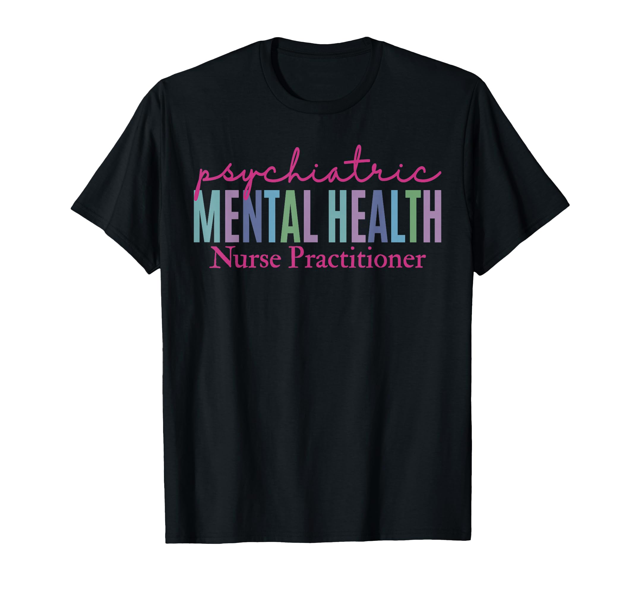 Pmhnp Psychiatric Mental Health T-Shirt - Casual Everyday Wear Men Women - T-Shirt, Sweatshirt, Hoodie