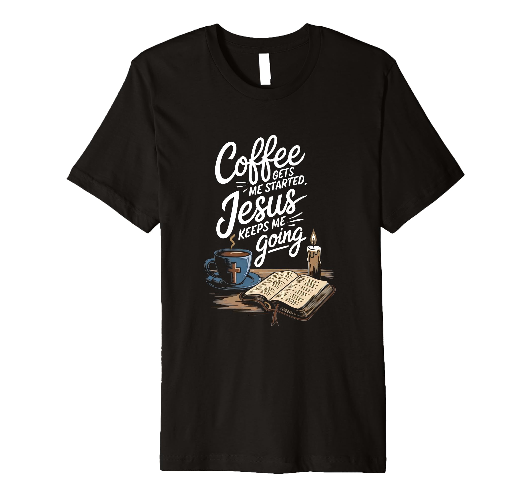 Coffee Gets Me Started Jesus Keeps T-Shirt - Fun Novelty Design Men Women - T-Shirt, Sweatshirt, Hoodie