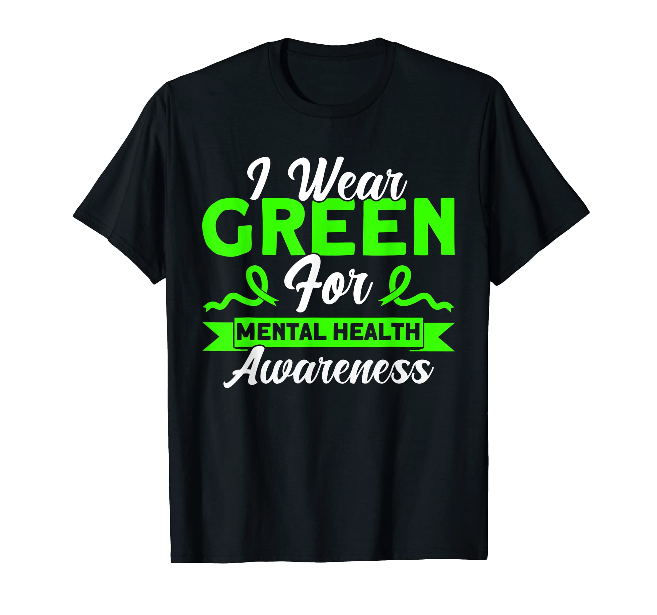 Mental Health I Wear Green Mental T-Shirt - Casual Everyday Wear Unisex - T-Shirt, Sweatshirt, Hoodie