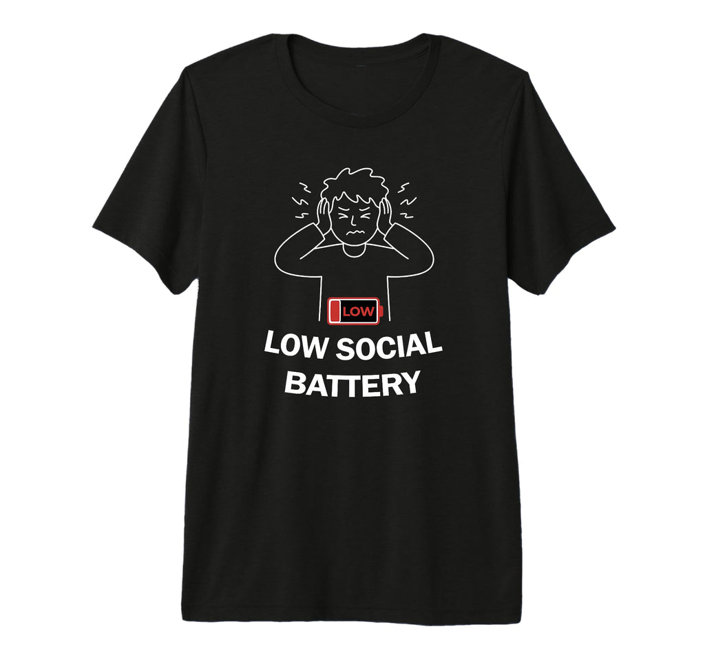 Low Social Battery Overstimulated T-Shirt - Minimalist Print for Adults - T-Shirt, Sweatshirt, Hoodie