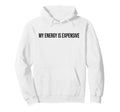 My Energy Is Expensive Self Love Self Hoodie - Aesthetic Graphic Men Women - T-Shirt, Sweatshirt, Hoodie