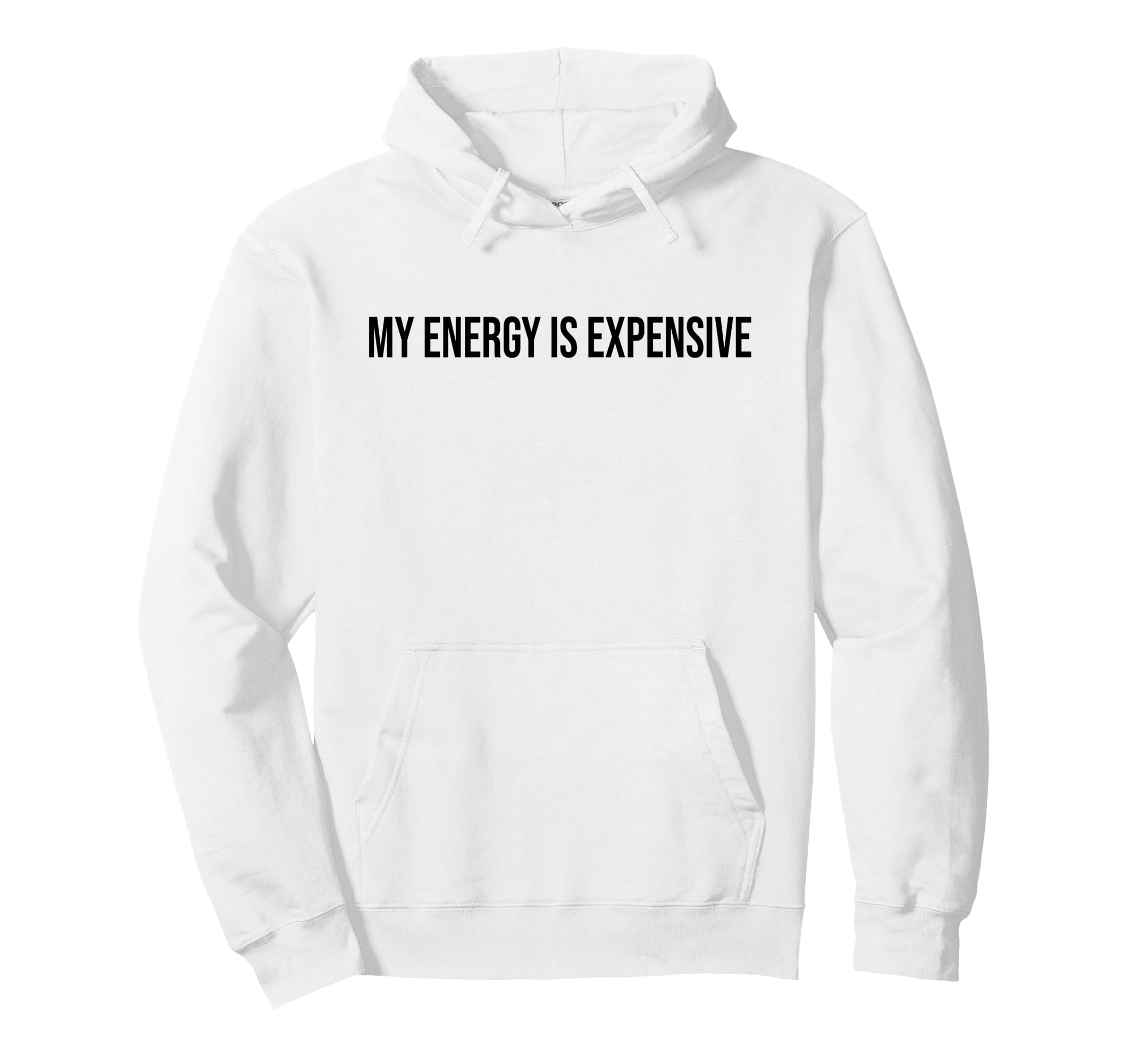 My Energy Is Expensive Self Love Self Hoodie - Aesthetic Graphic Men Women - T-Shirt, Sweatshirt, Hoodie
