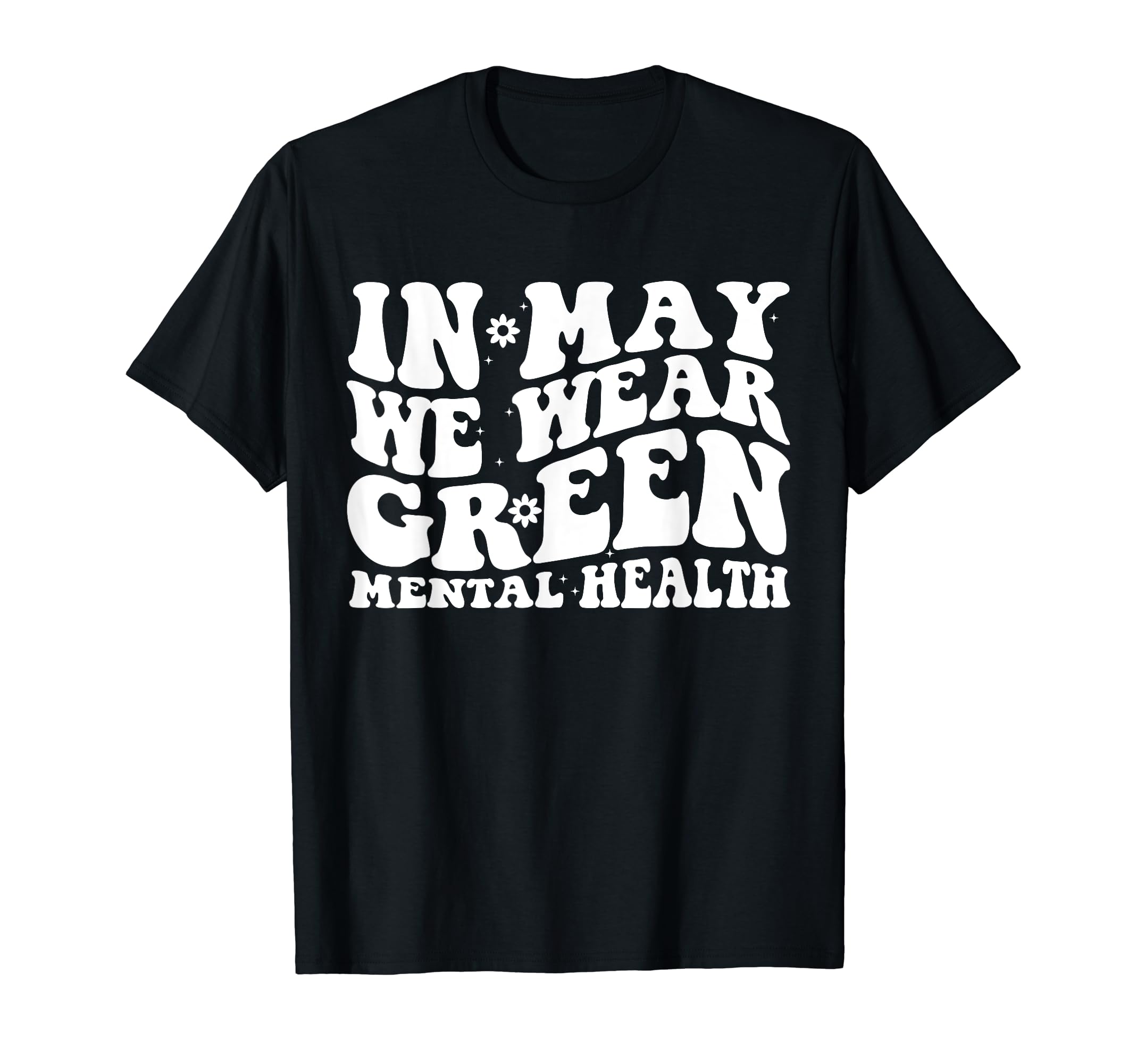 May I Wear Green Mental Health T-Shirt - Casual Everyday Wear Unisex - T-Shirt, Sweatshirt, Hoodie