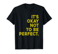 Its Okay Not To Be T-Shirt - Fun Novelty Design for Adults - T-Shirt, Sweatshirt, Hoodie